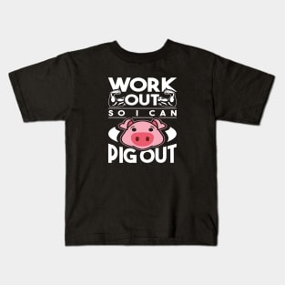 Work Out So I Can Pig Out Funny Exercise Design Kids T-Shirt